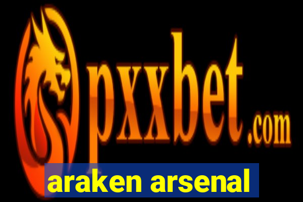 araken arsenal